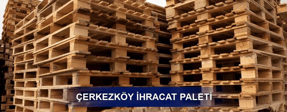 Çerkezköy ISPM 15 Seçimi